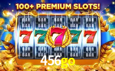 Explore as vantagens do 456go: serviço profissional e confiabilidade